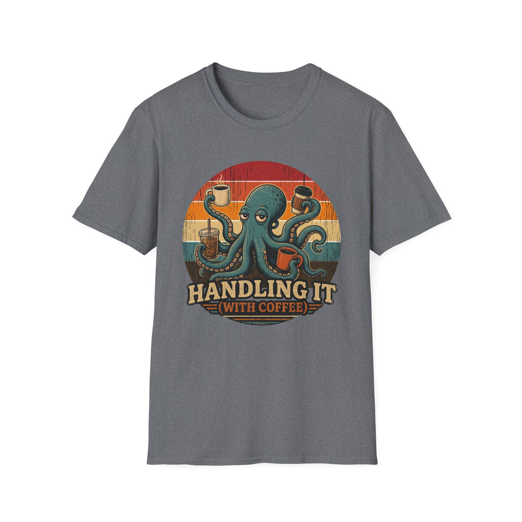 Handling It With Coffee T-Shirt