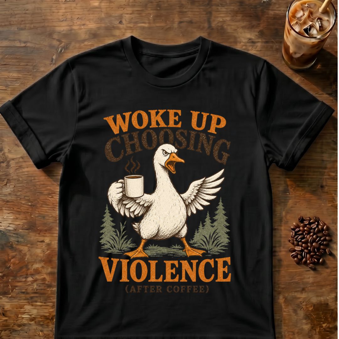 Woke Up Choosing Violence (After Coffee) T-Shirt