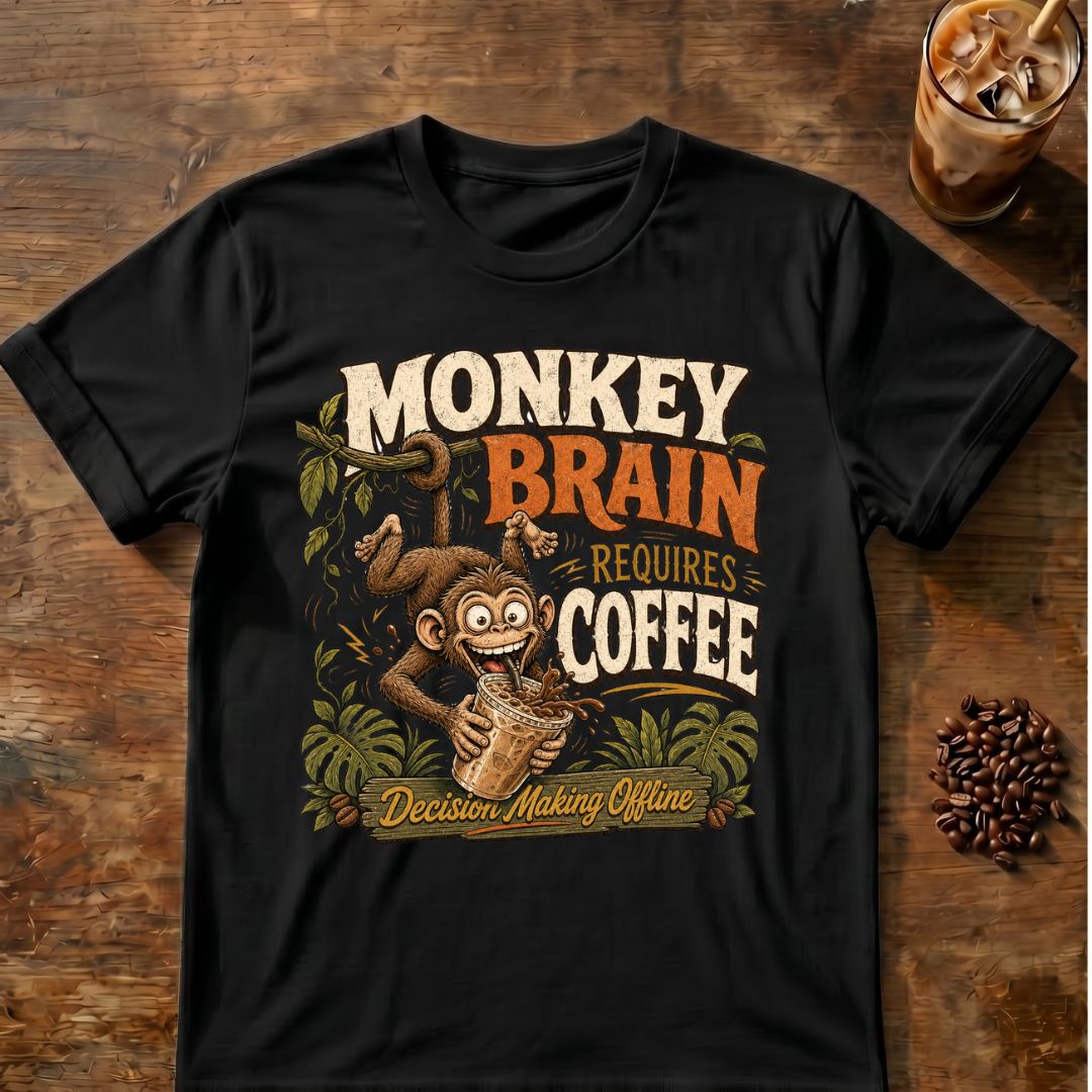 Monkey Brain Requires Coffee T‑Shirt