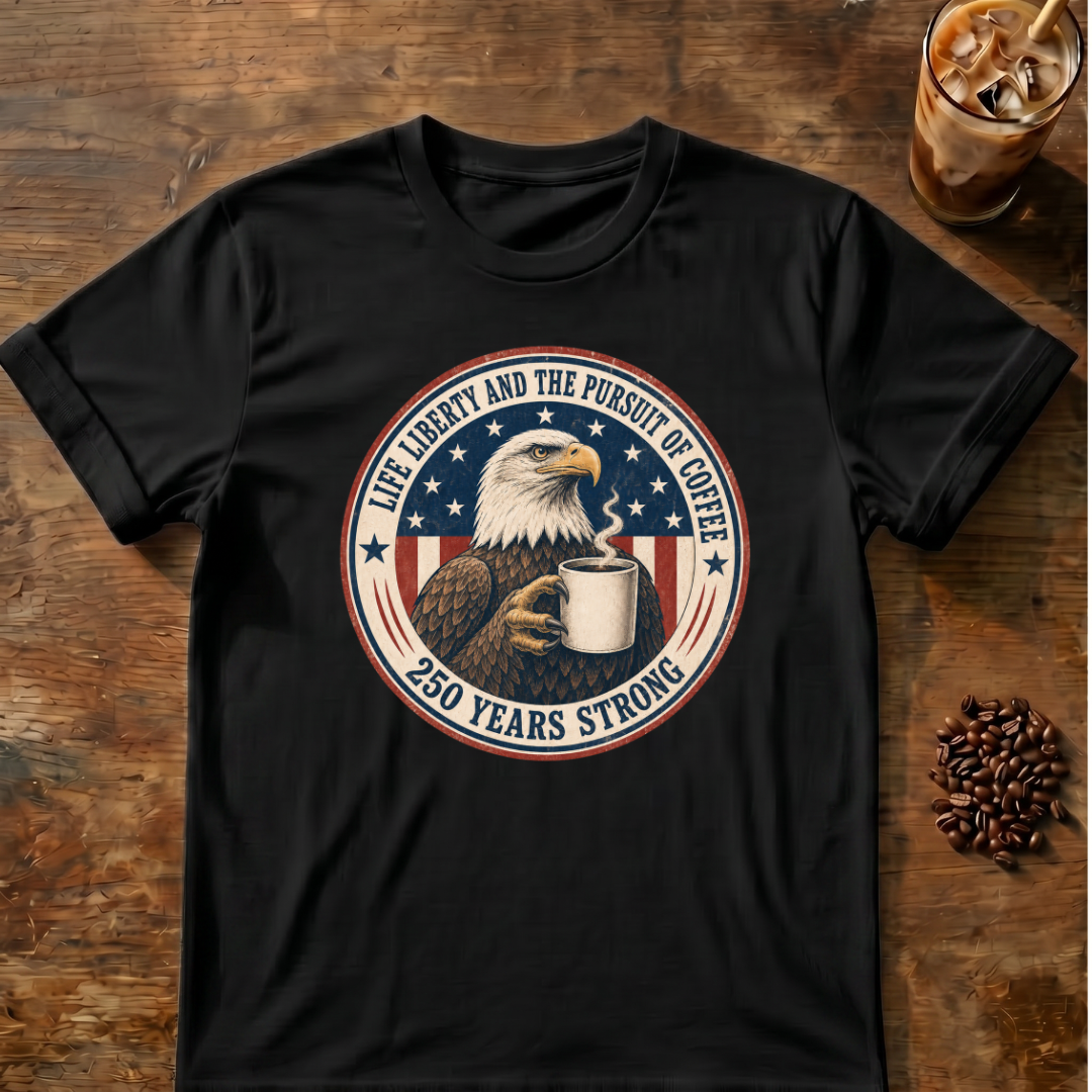 Life, Liberty and the Pursuit of Coffee T-Shirt