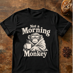 Not a Morning Monkey T-Shirt