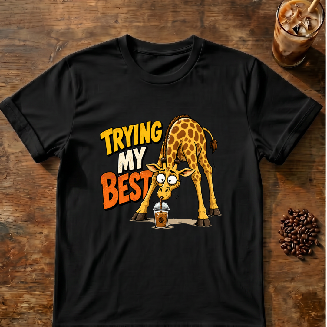 Trying My Best Giraffe T-Shirt
