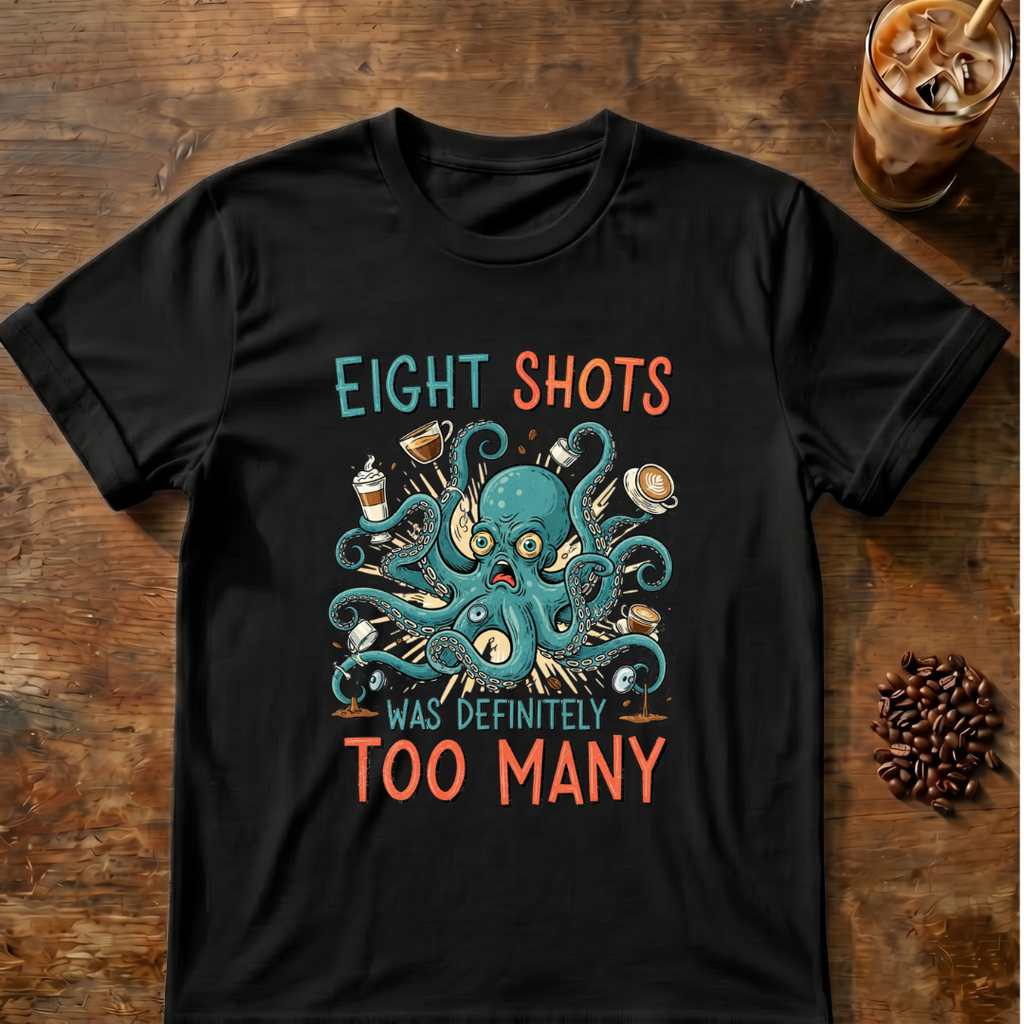 Eight Shots Too Many Octopus T-Shirt
