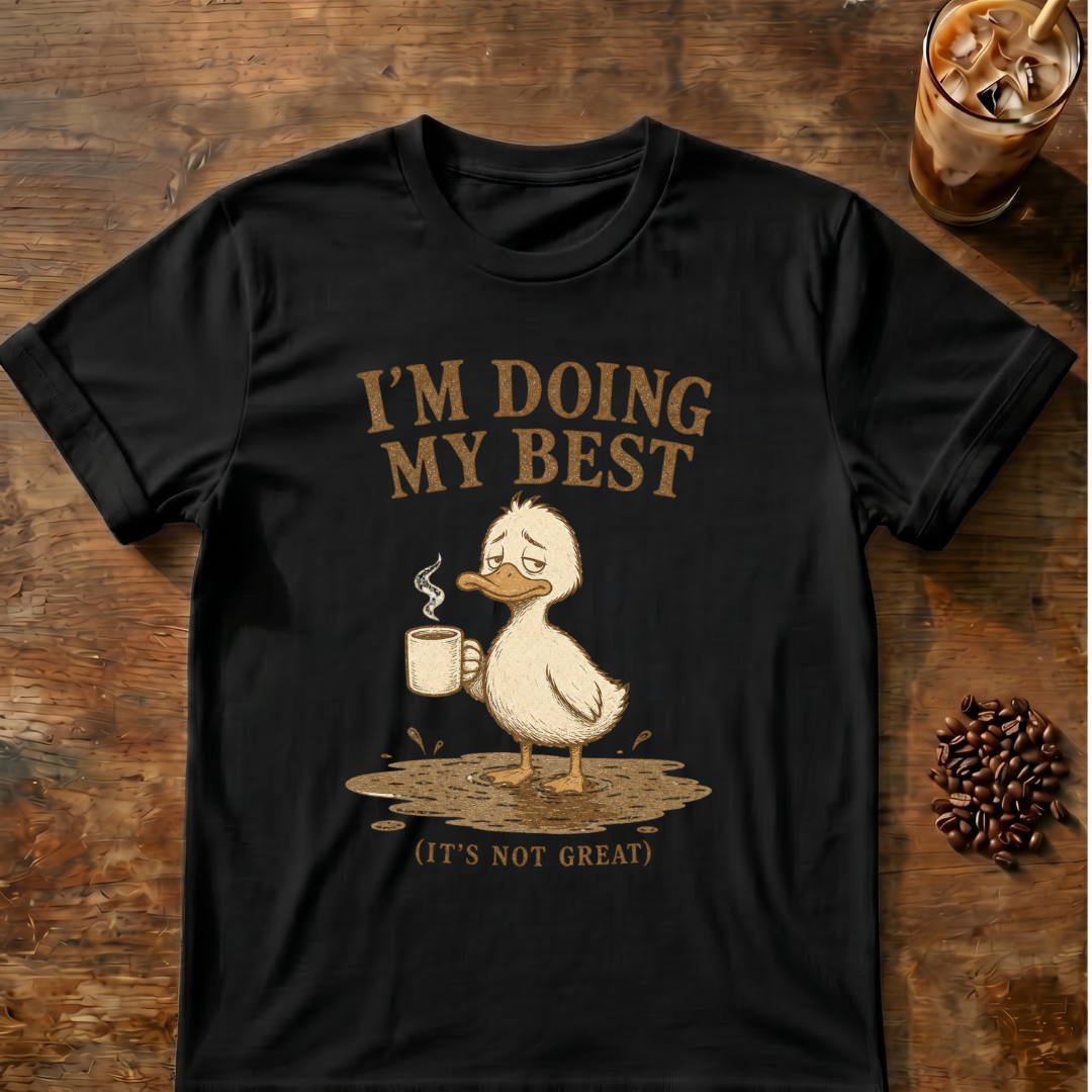 I’m Doing My Best Duck T‑Shirt