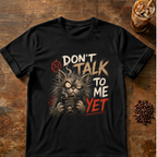 Don't Talk To Me Cat T-Shirt