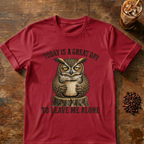 "Today Is A Great Day to Leave Me Alone" Owl T-Shirt