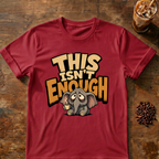 This Isn't Enough T-Shirt