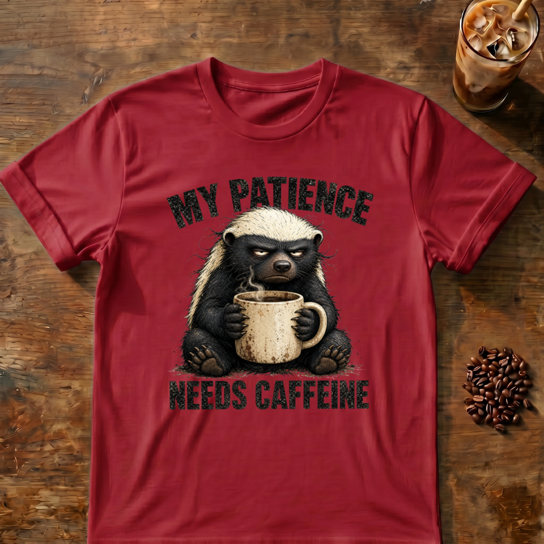"My Patience Needs Caffeine" Coffee Badger T‑Shirt
