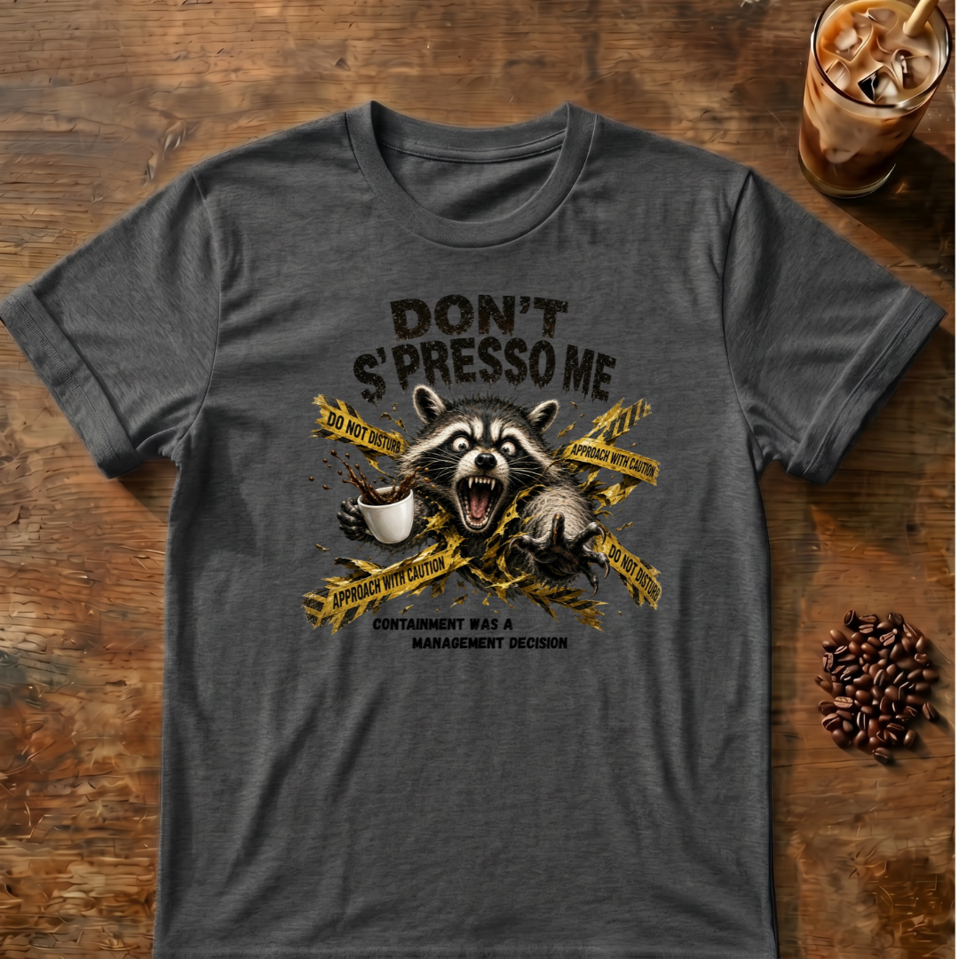 Don't S'Presso Me Raccoon T-Shirt