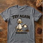 Try Again Tomorrow T-Shirt