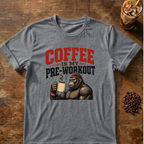 Coffee Is My Pre-Workout T-Shirt