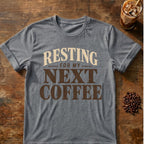Coffee graphic for Resting for My Next Coffee on graphite-heather T-shirt
