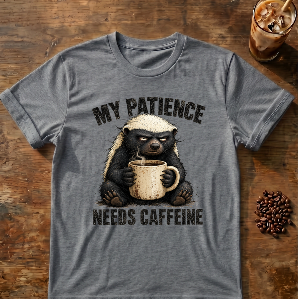 "My Patience Needs Caffeine" Coffee Badger T‑Shirt