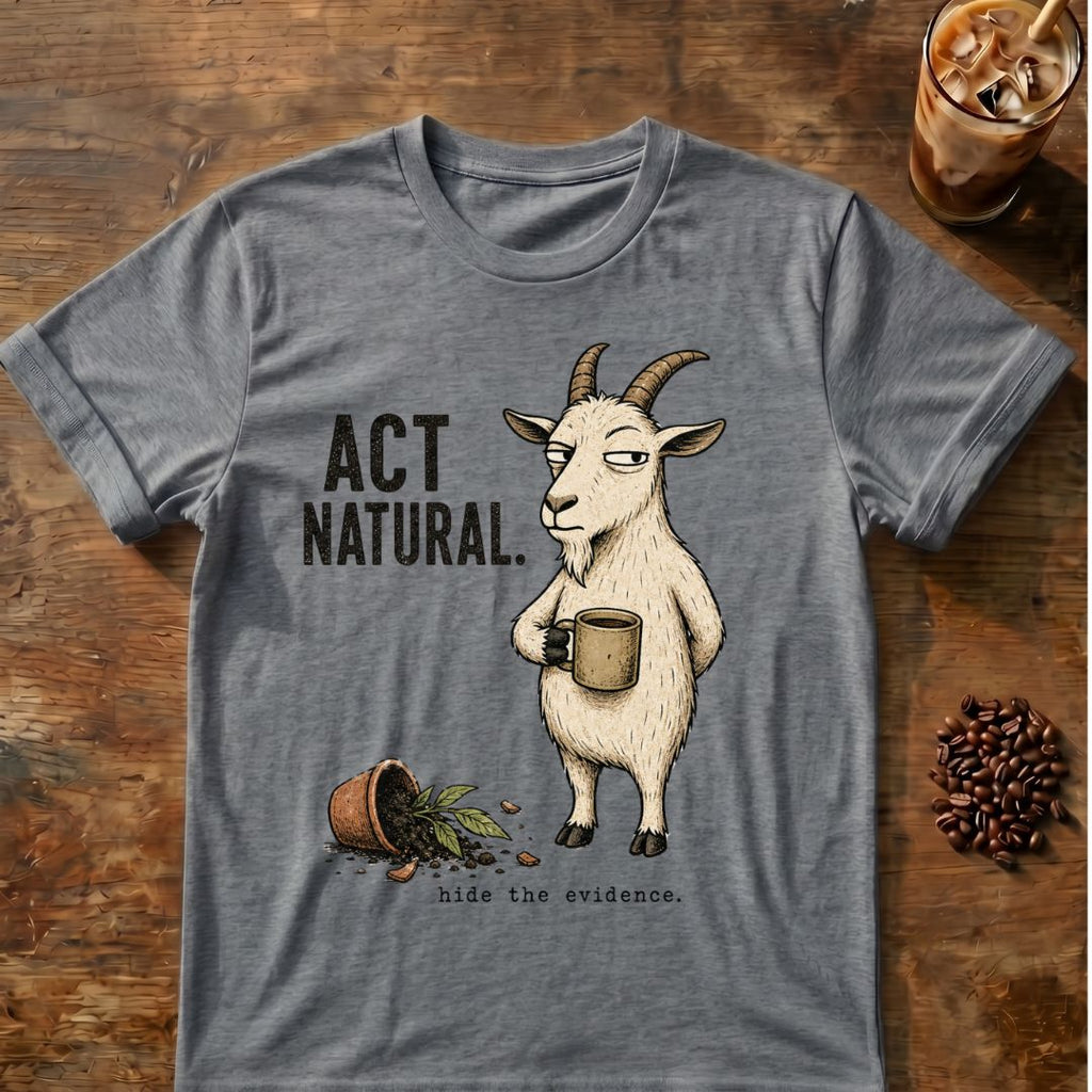 Goat “Act Natural” graphic on a Graphite Heather T-shirt