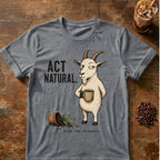 Goat “Act Natural” graphic on a Graphite Heather T-shirt