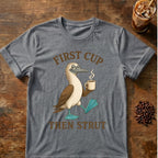 First Cup Then Strut T‑Shirt