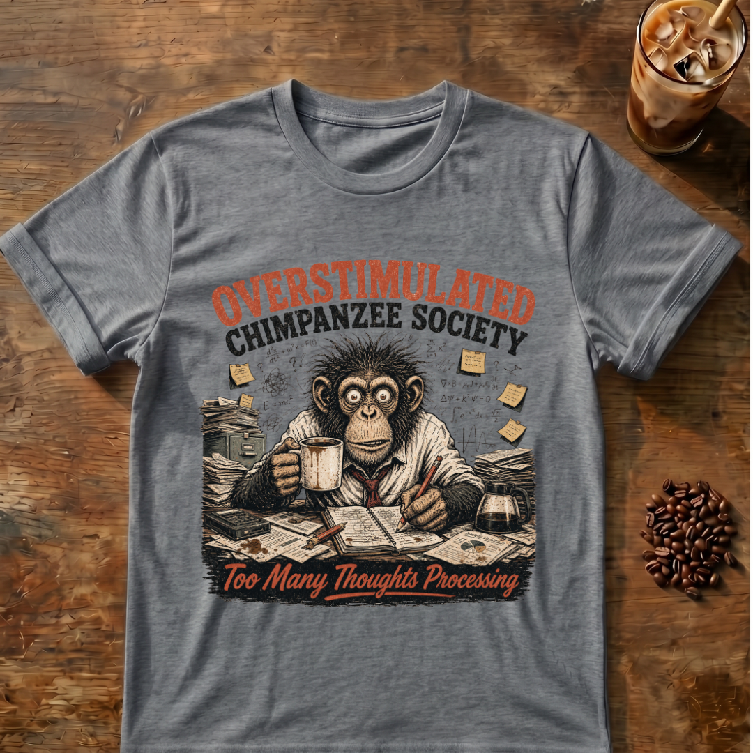 Overstimulated Chimpanzee Society T-Shirt