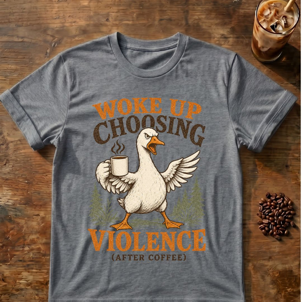 Woke Up Choosing Violence (After Coffee) T-Shirt