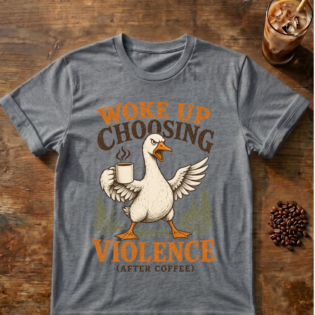 Woke Up Choosing Violence (After Coffee) T-Shirt