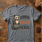 "Running on Caffeine and Denial" T-Shirt