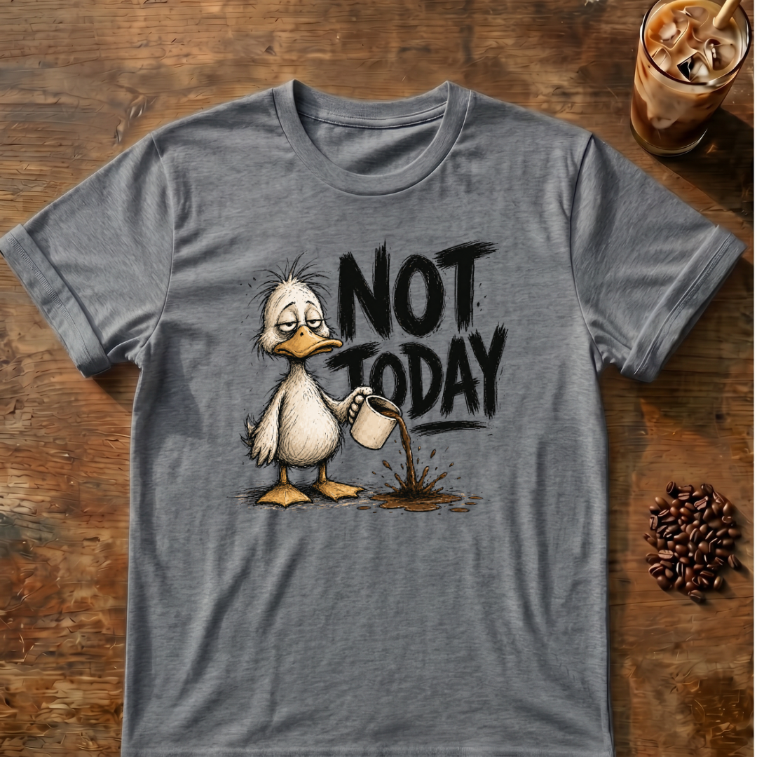 Not Today Duck T-Shirt