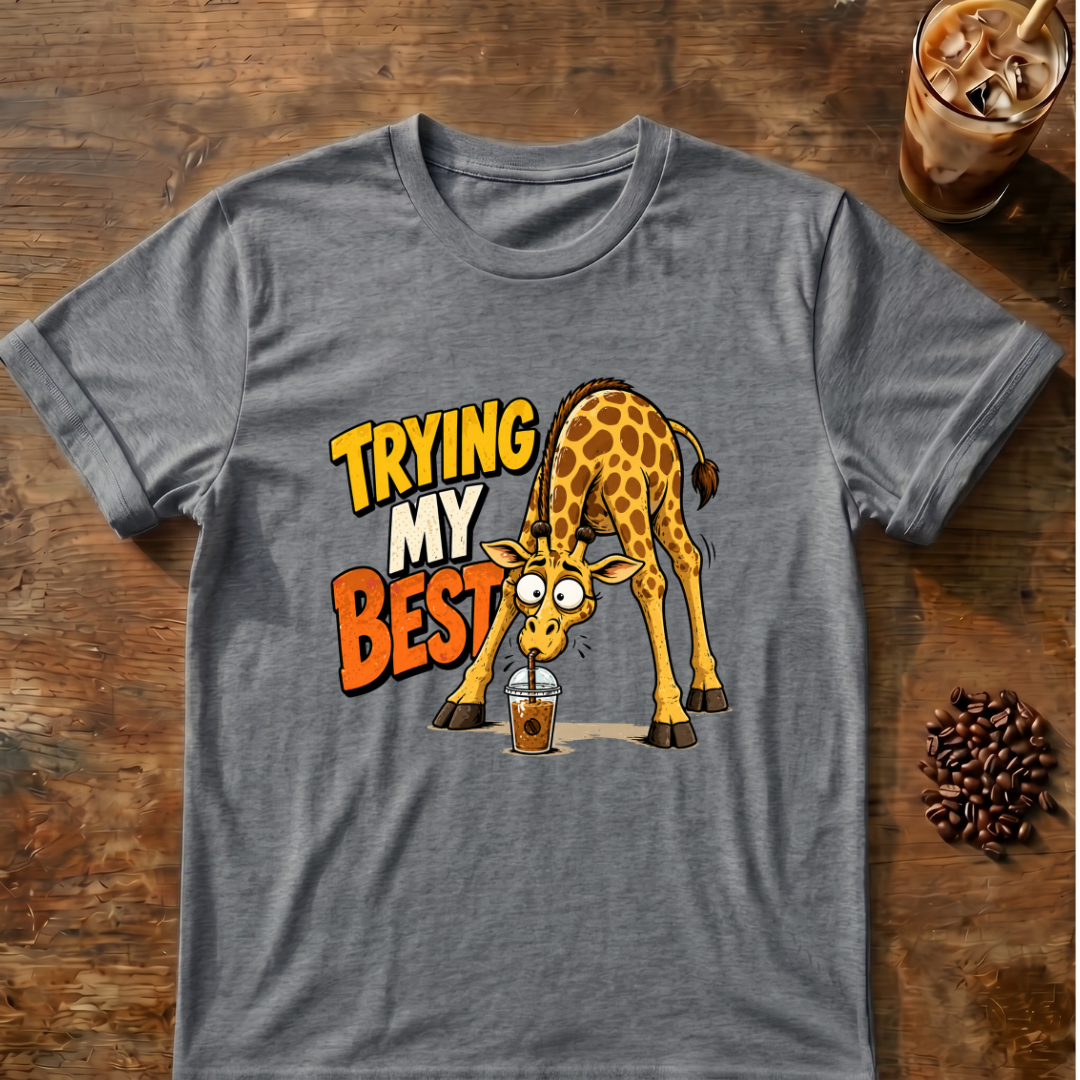 Trying My Best Giraffe T-Shirt