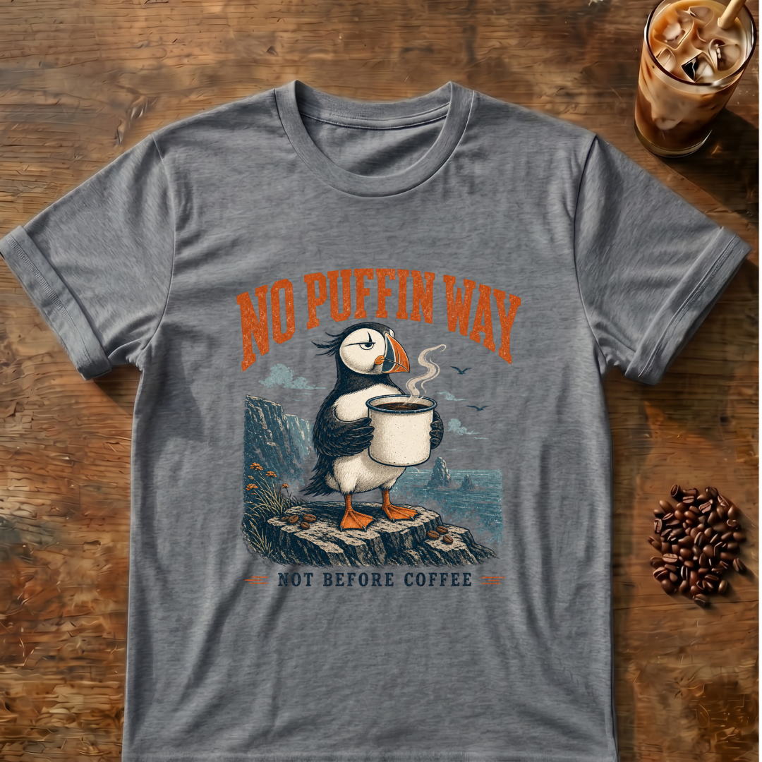 No Puffin Way T-Shirt