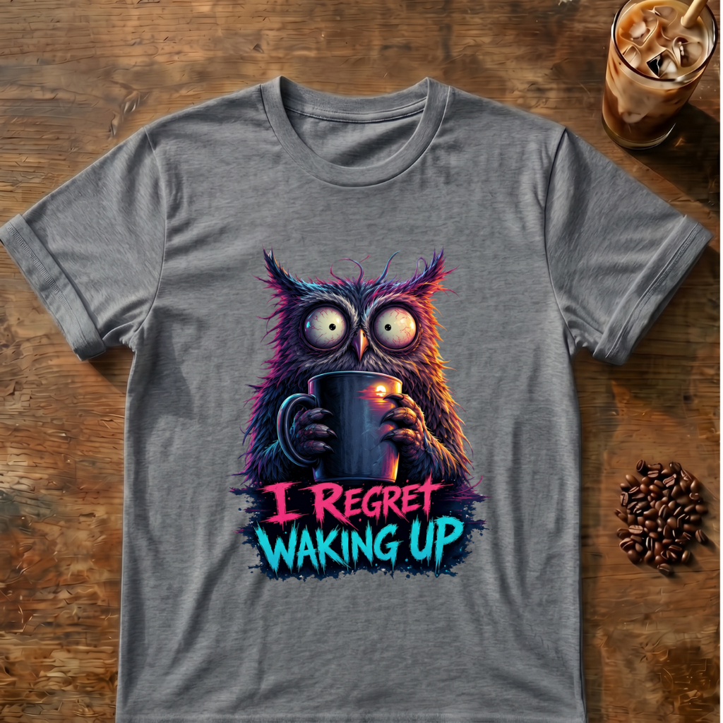 I Regret Waking Up Owl T-Shirt