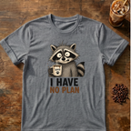 I Have No Plan T-Shirt
