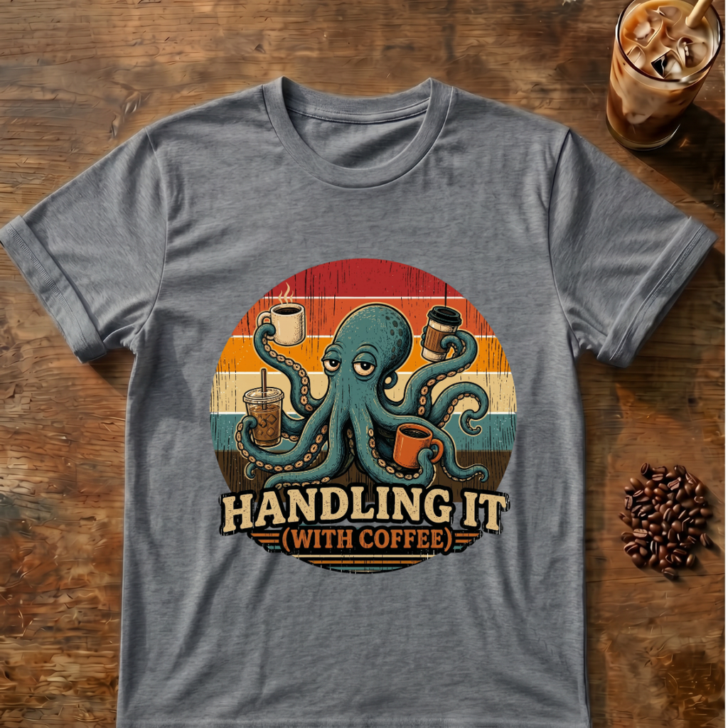 Octopus Handling it with Coffee T-shirt