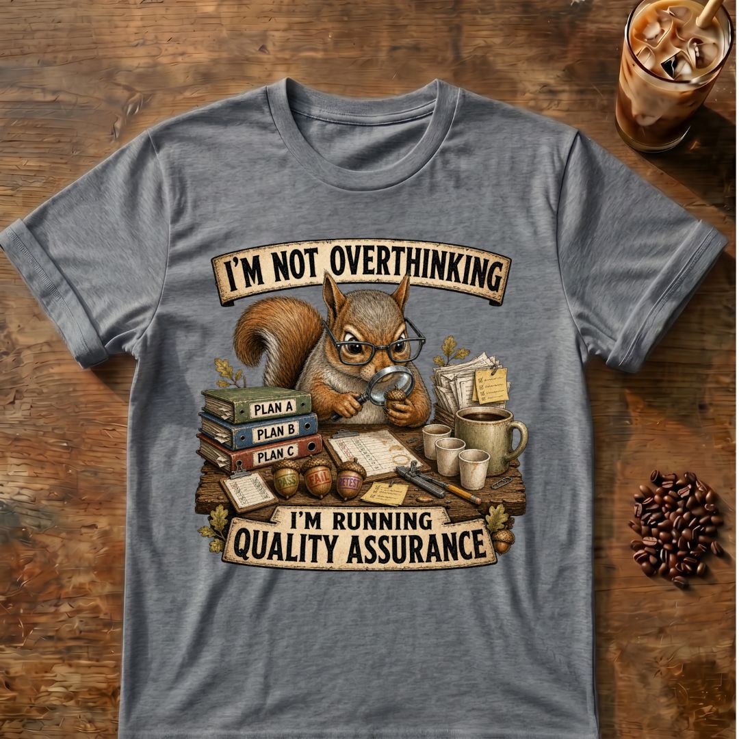 I’m Not Overthinking  Squirrel T-Shirt