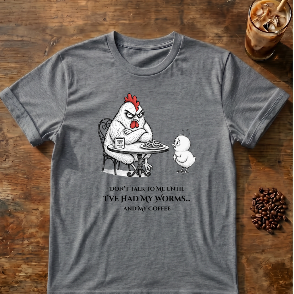 Don’t Talk to Me Chicken T-Shirt