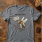 Non-Negotiable Bee “No Coffee No Pollinate” T-Shirt