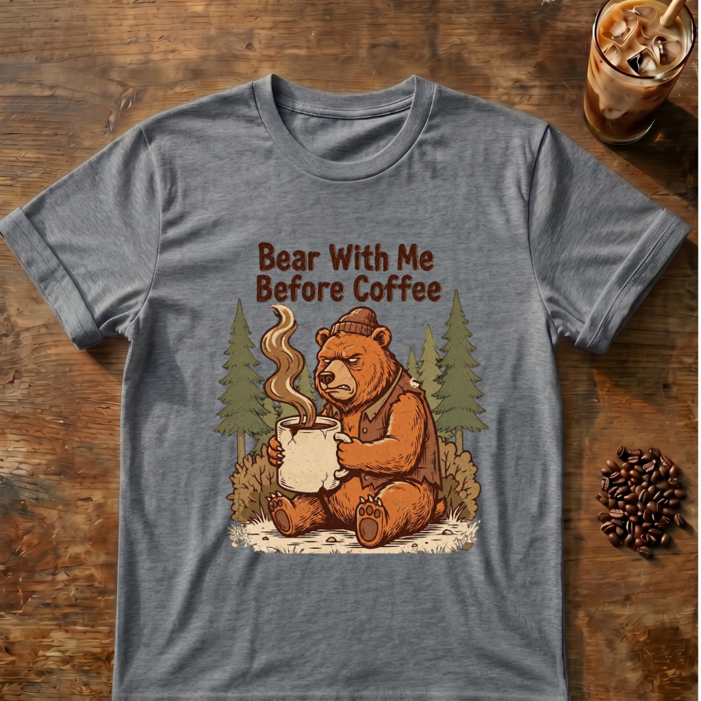 Bear With Me Before Coffee T-Shirt