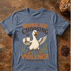 Woke Up Choosing Violence (After Coffee) T-Shirt