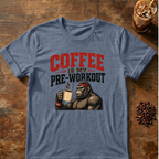 Coffee Is My Pre-Workout T-Shirt