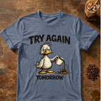Try Again Tomorrow T-Shirt