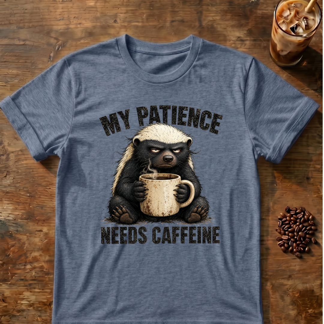 "My Patience Needs Caffeine" Coffee Badger T‑Shirt