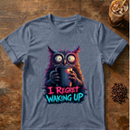 I Regret Waking Up Owl T-Shirt