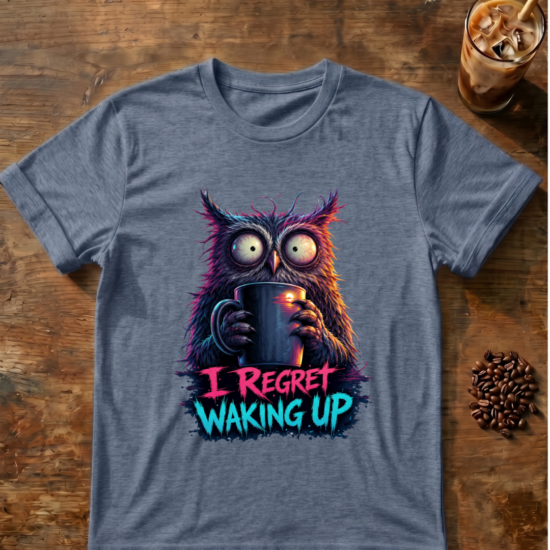 I Regret Waking Up Owl T-Shirt