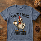 Cluck Around Find Out T-Shirt