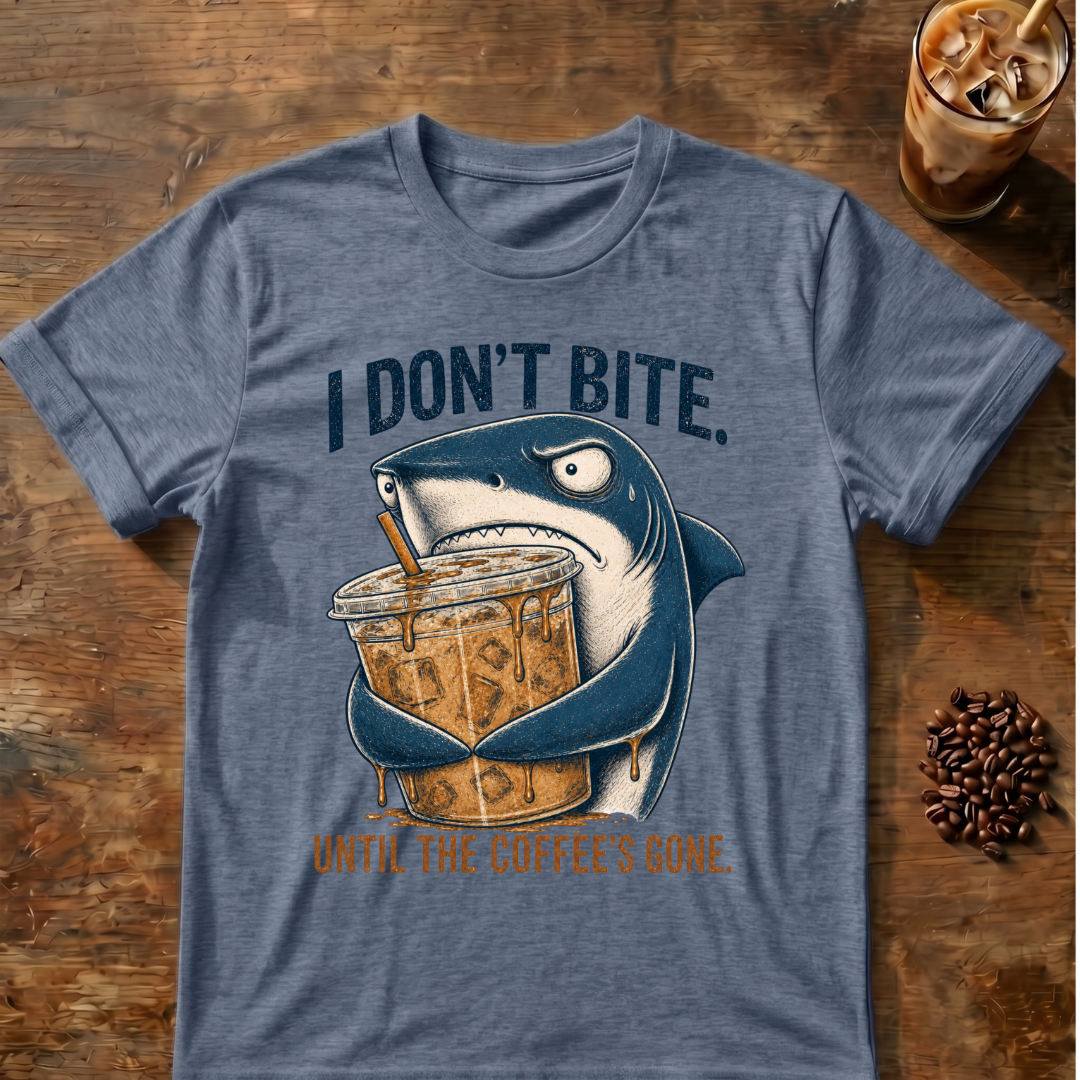 I Don't Bite Until the Coffee's Gone Shark Coffee T-Shirt