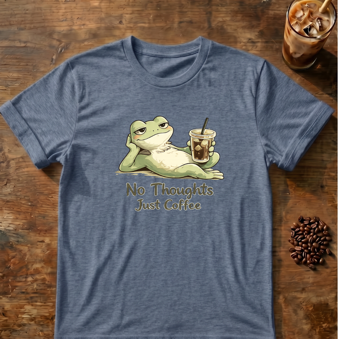 No Thoughts Just Coffee T-Shirt
