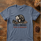 Still Awake. Still A Problem.T-Shirt