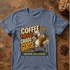 Coffee-Fueled Chaos Goose T-Shirt