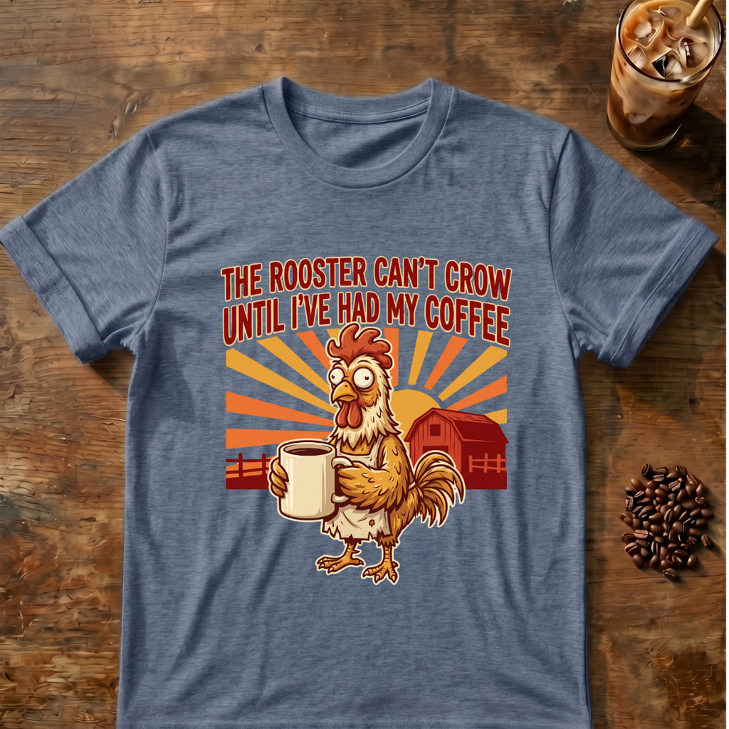 Rooster Can’t Crow T-Shirt