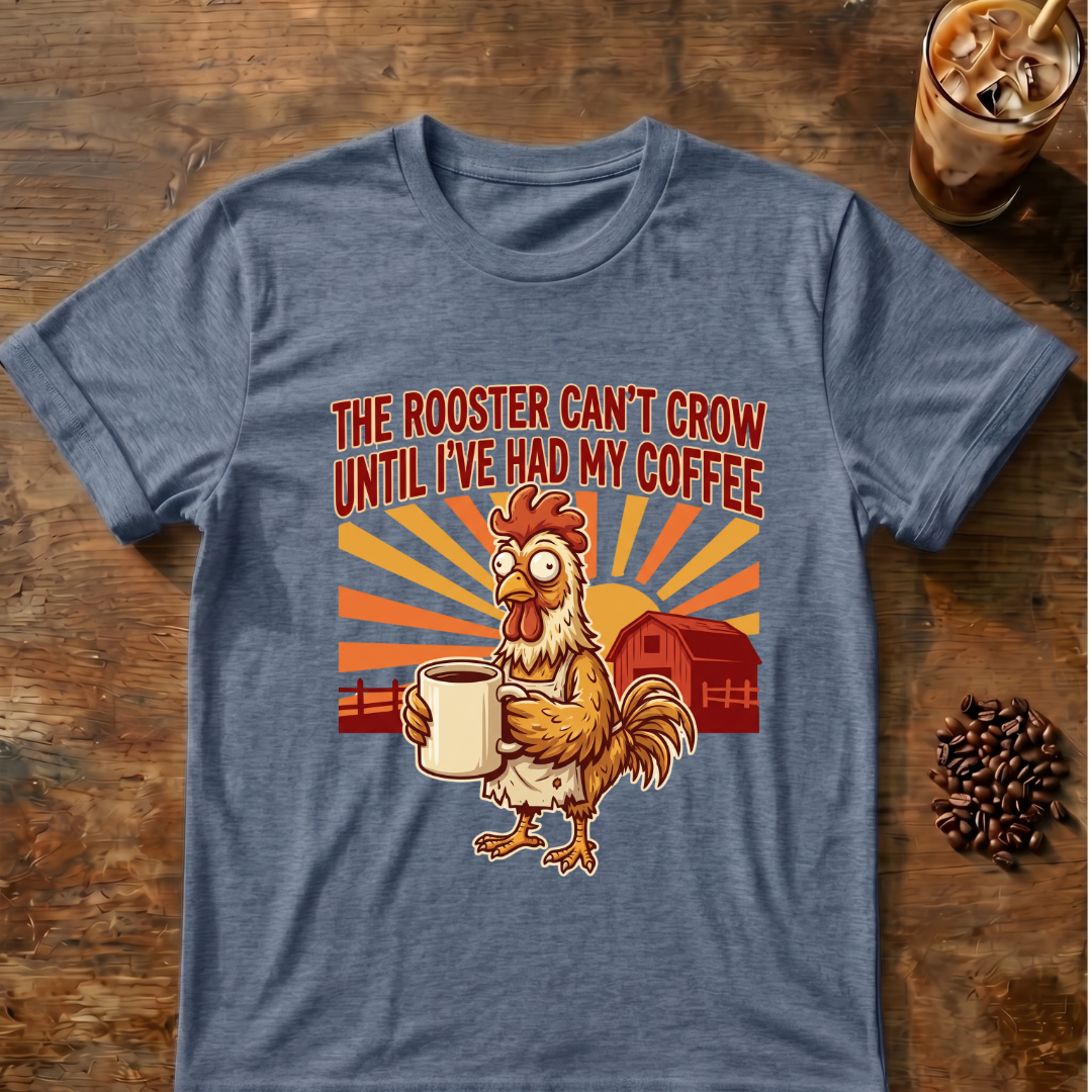 Rooster Can’t Crow T-Shirt
