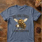 Bee-Fore Coffee Funny Bee Coffee Lover T-Shirt