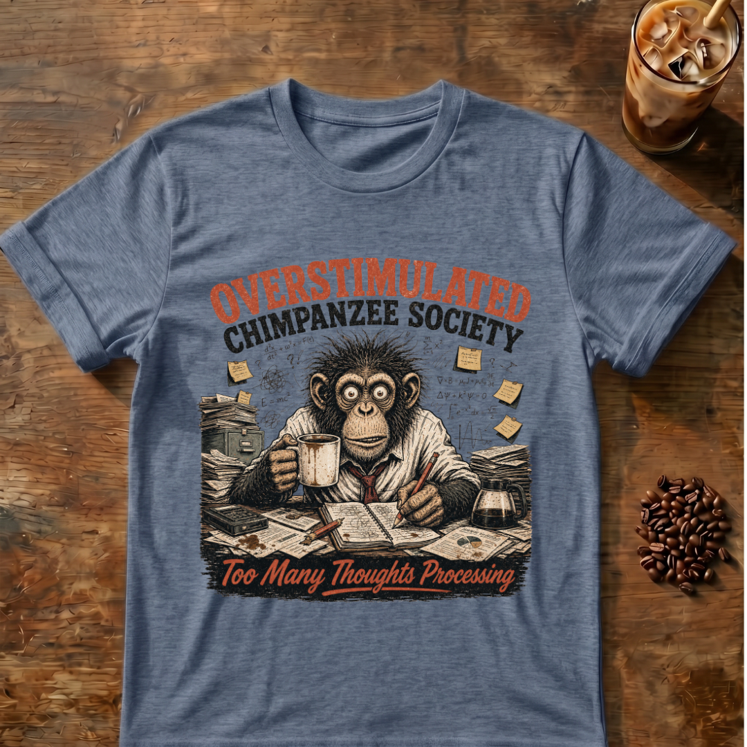 Overstimulated Chimpanzee Society T-Shirt