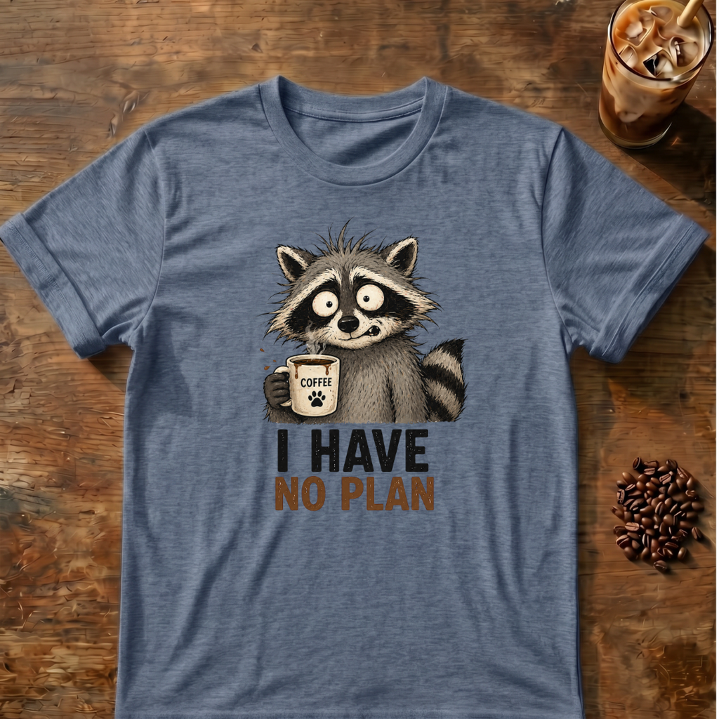 I Have No Plan T-Shirt